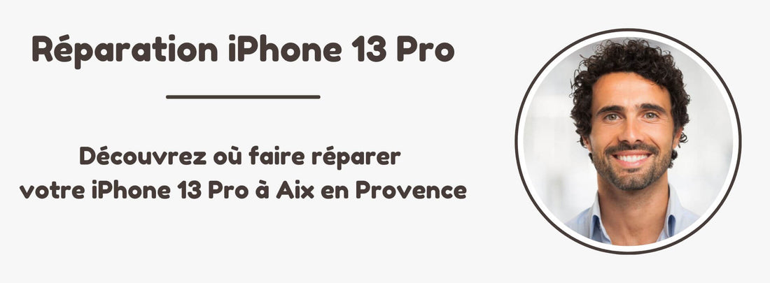 Réparation écran iPhone 13 Pro Aix en Provence - L'avis de Léo