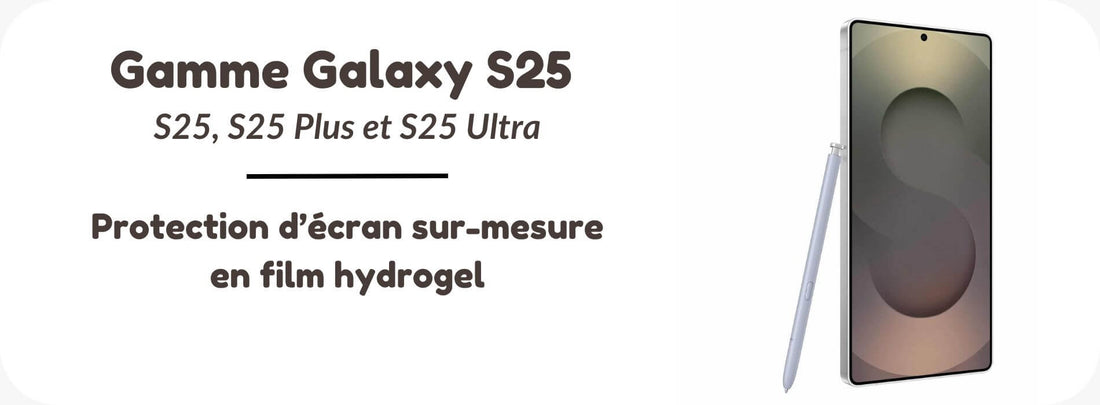 Pourquoi choisir une protection hydrogel pour votre Samsung Galaxy S25