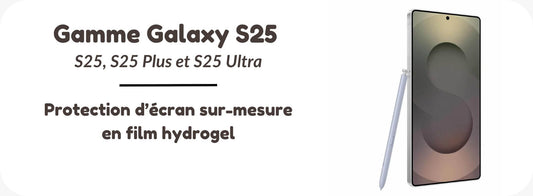Pourquoi choisir une protection hydrogel pour votre Samsung Galaxy S25