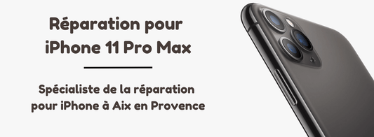 Réparation iPhone 11 Pro Max à Aix-en-Provence