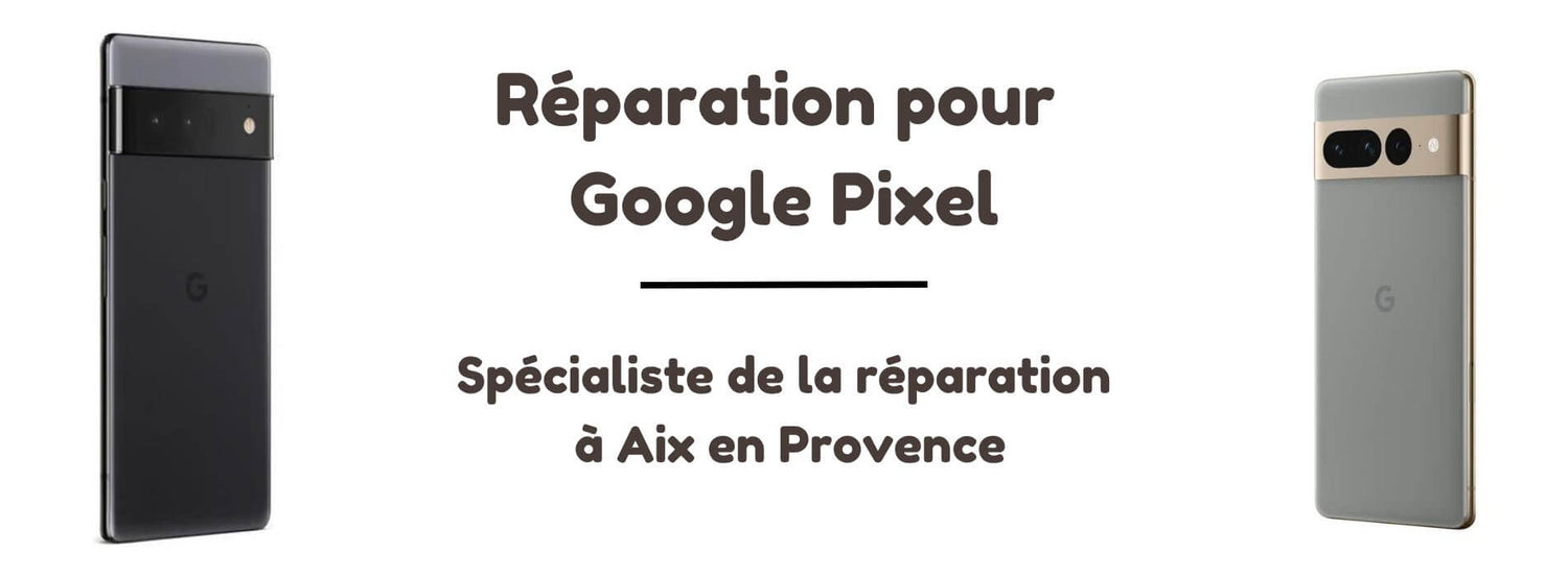 Magasin de réparation à Aix en Provence pour la réparation d'écran de Google Pixel